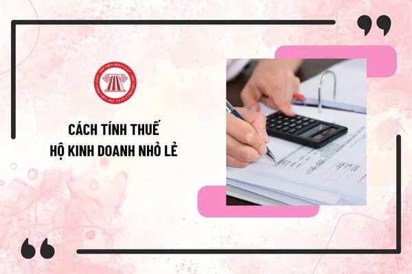 Cách tính thuế hộ kinh doanh nhỏ lẻ 2025