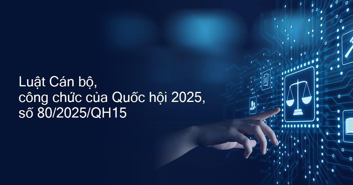 Luật Cán bộ công chức 2025 số 80/2025/QH15 Luật Cán bộ công chức 2025 số 80/2025/QH15